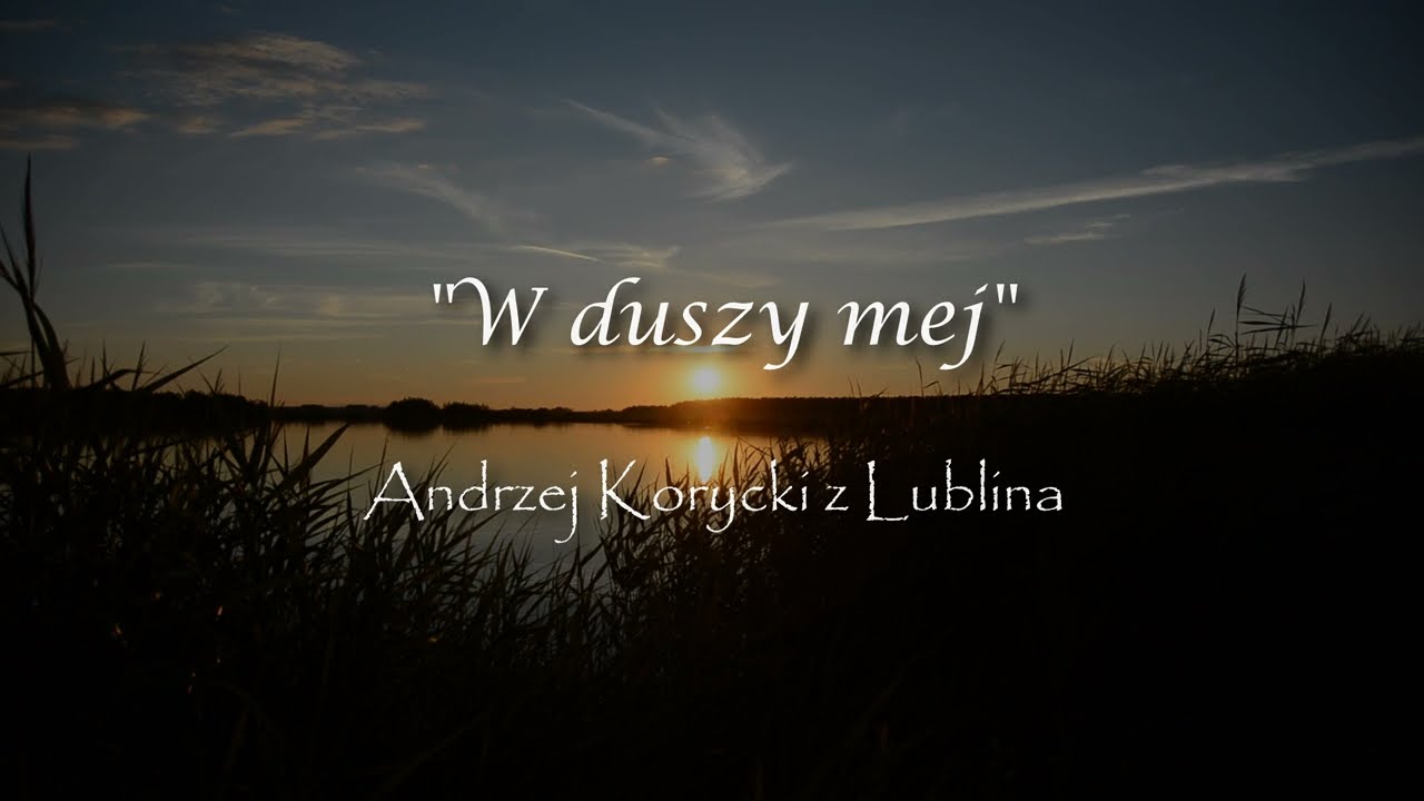 W DUSZY MEJ - Andrzej Korycki z Lublina