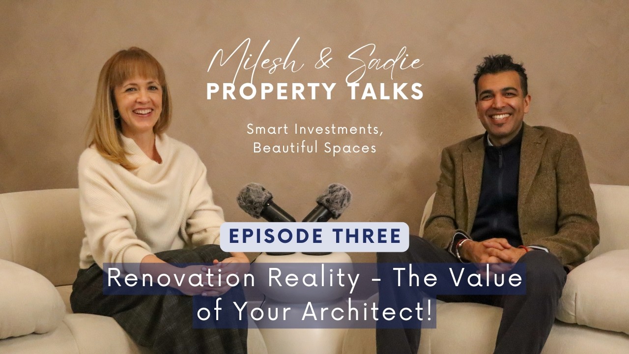 Milesh & Sadie: Property Talks | Series 2 | Episode 3 | The Value of your Architect