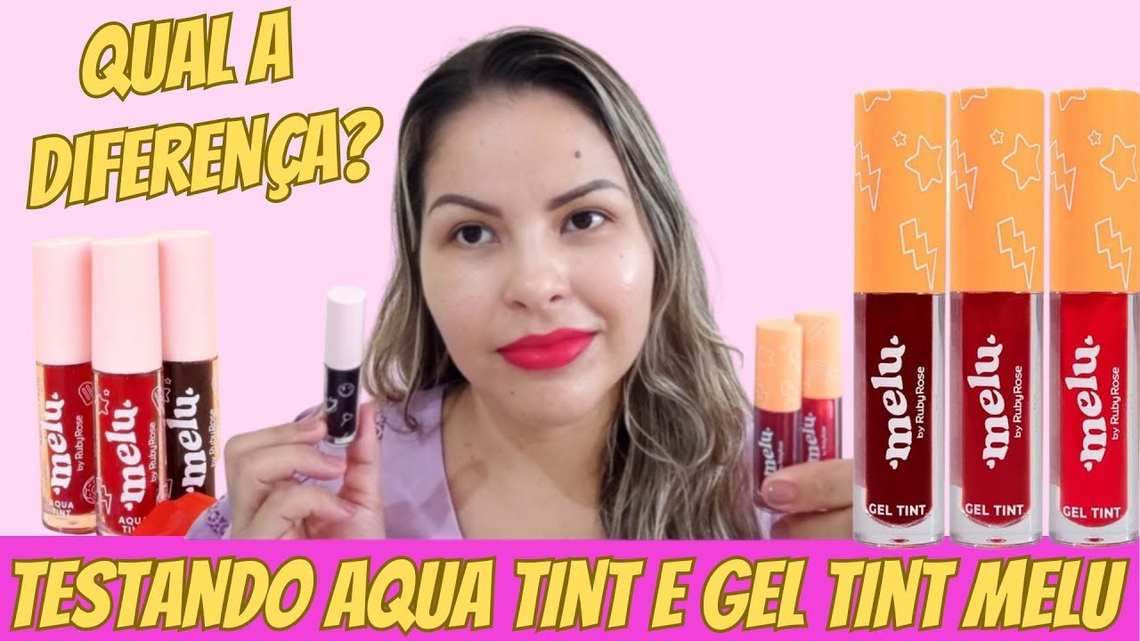Gel Tint e Aqua Tint Melu Ruby Rose | Qual a diferença?