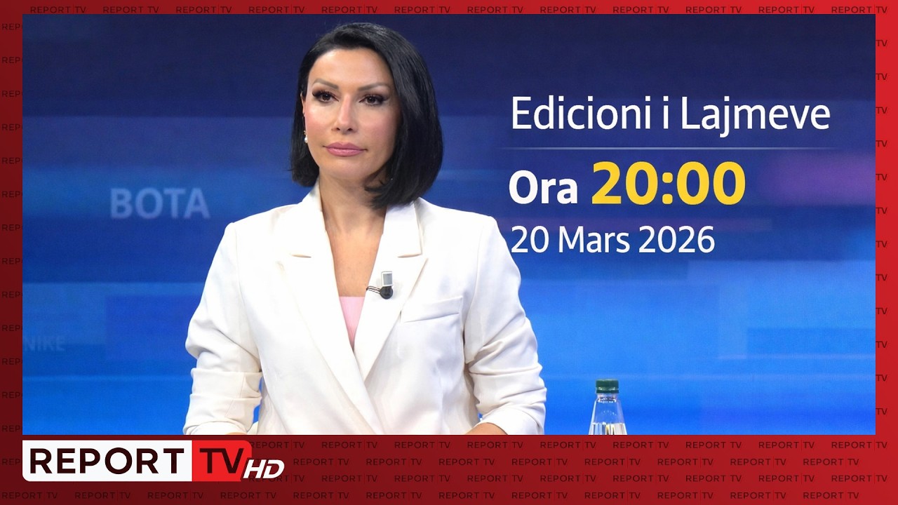 Edicioni i lajmeve ora 20:00 në Report TV, 20 Mars 2026