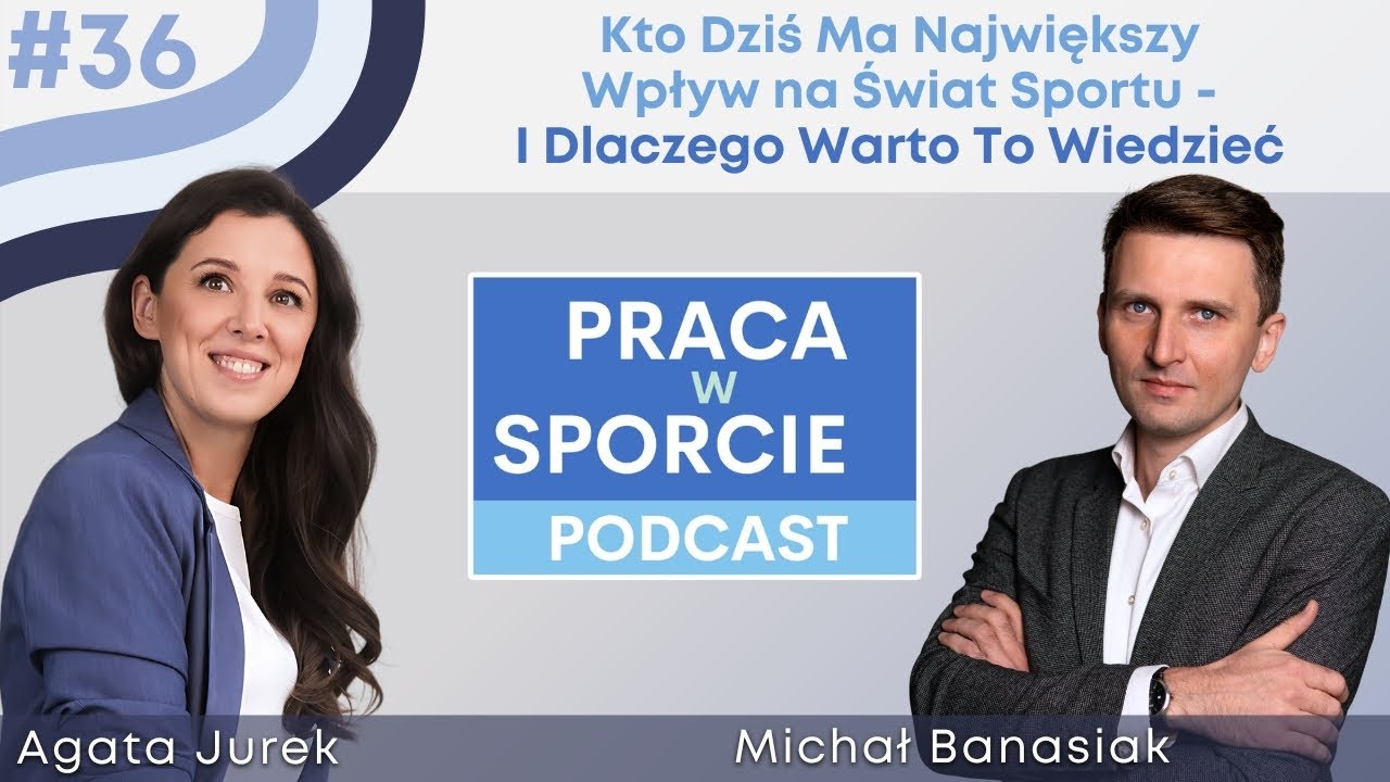 Kto Ma Największy Wpływ na Świat Sportu Dlaczego Warto To Wiedzieć Michał Banasiak|PracawSporcie #36