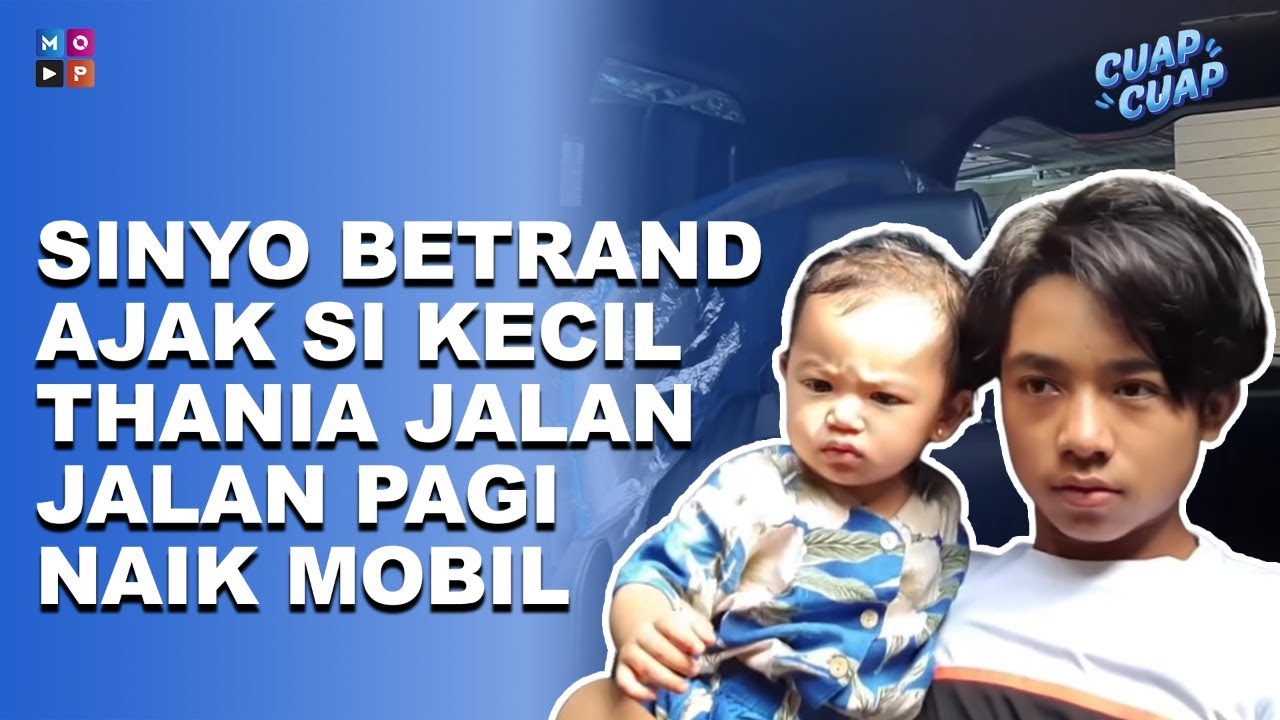 CUAP CUAP PAGI - SINYO BETRAND AJAK SI KECIL THANIA JALAN-JALAN PAGI NAIK MOBIL
