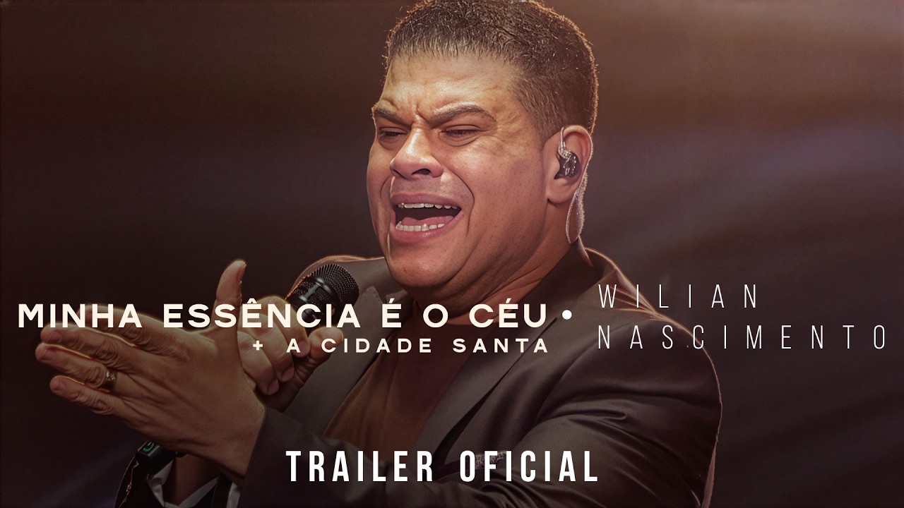 Wilian Nascimento - Minha Essência É o Céu + A Cidade Santa (Ao Vivo) - Trailer Oficial