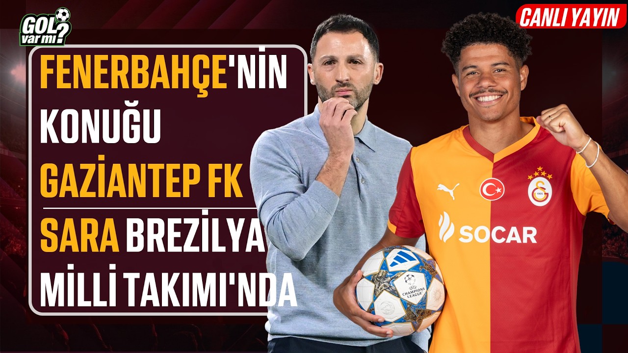 🔴CANLI | FENERBAHÇE'NİN KONUĞU GAZİANTEP FK | SARA BREZİLYA MİLLİ TAKIMI'NDA