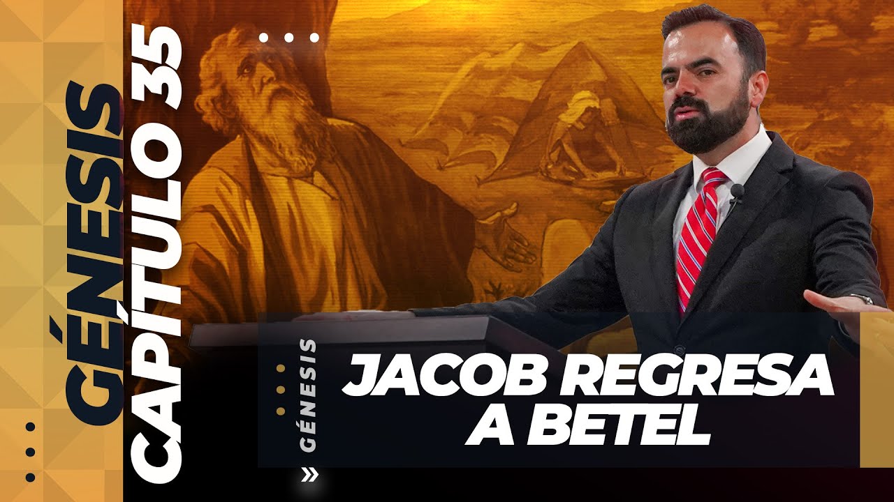 Génesis 35 // Jacob Regresa a Betel (Predicación Bautista, Fundamental)