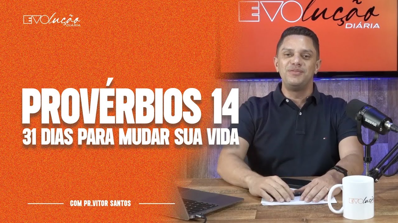 PROVÉRBIOS 14 | 31 DIAS PARA MUDAR A SUA VIDA | PR. VITOR SANTOS | EVOLUÇÃO DIÁRIA