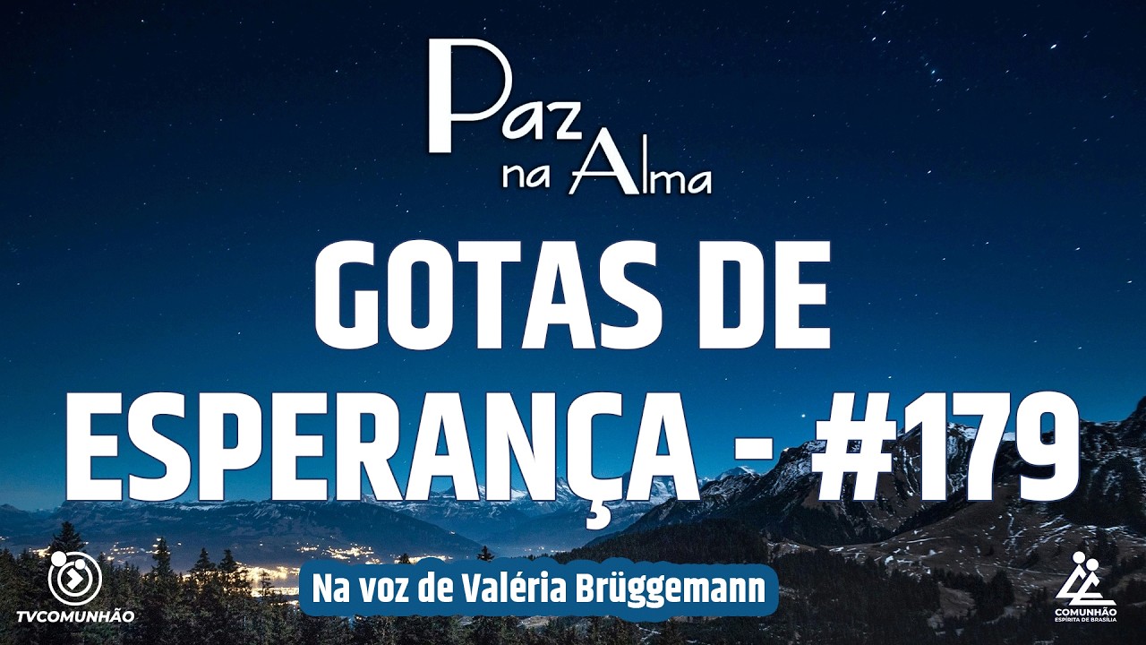 GOTAS DE ESPERANÇA - MENSAGEM 179 -  Valéria Brüggemann [PAZ NA ALMA]