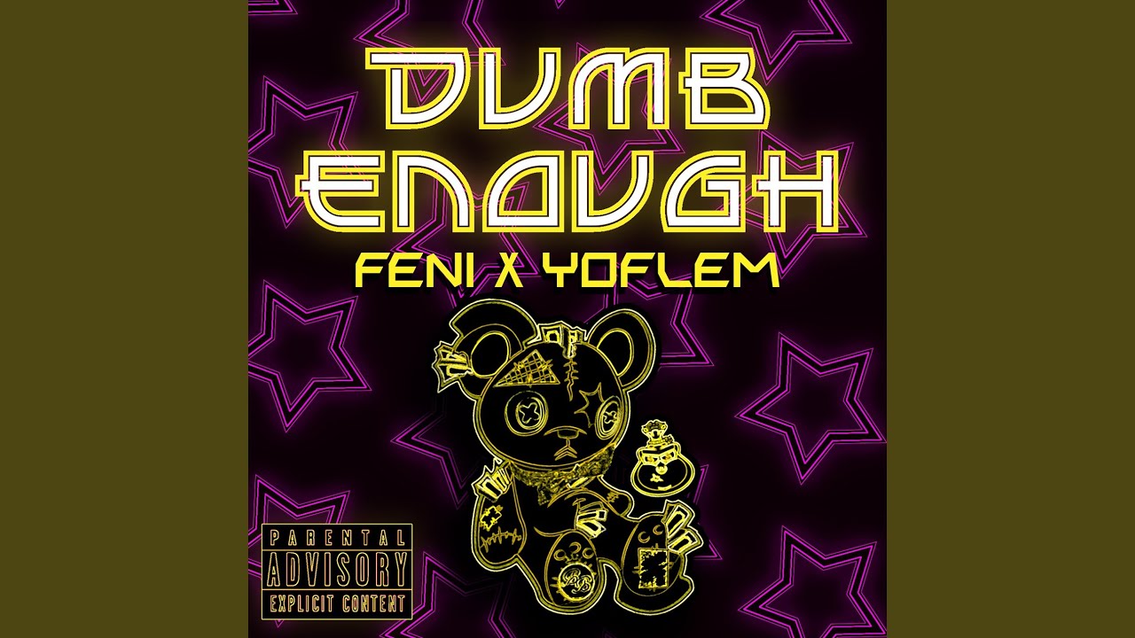 Dumb Enough (feat. Yoflem)