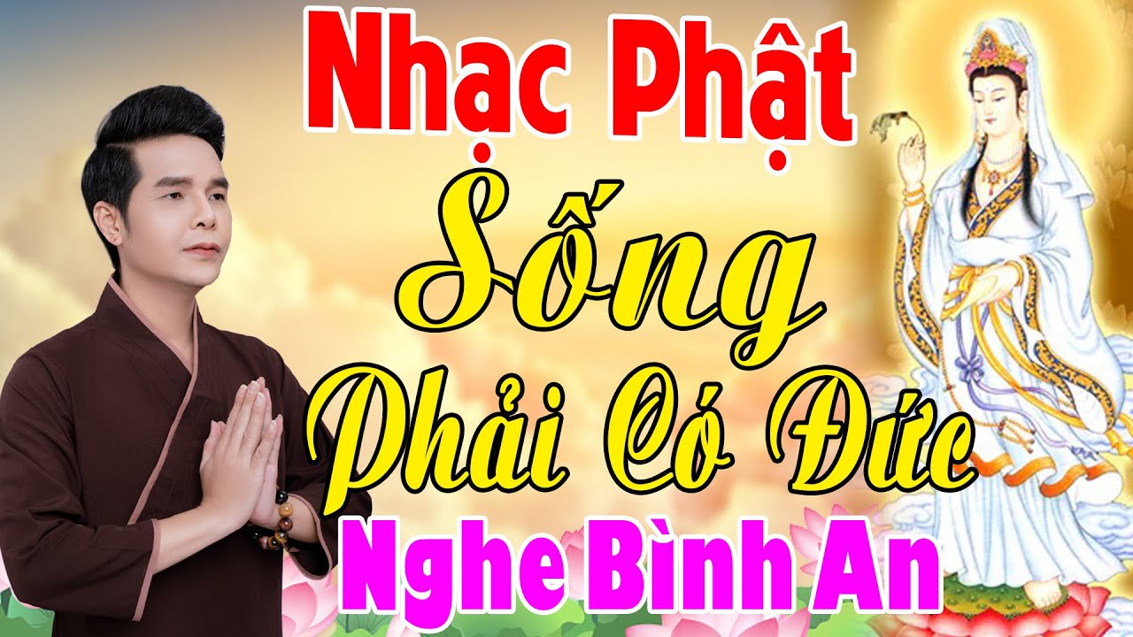 Sống Phải Có Đức, Đừng Sống Ác Với Ai..79 Ca Khúc Nhạc Phật Giáo Hay Nhất 2025 #Nghe Bình An May Mắn