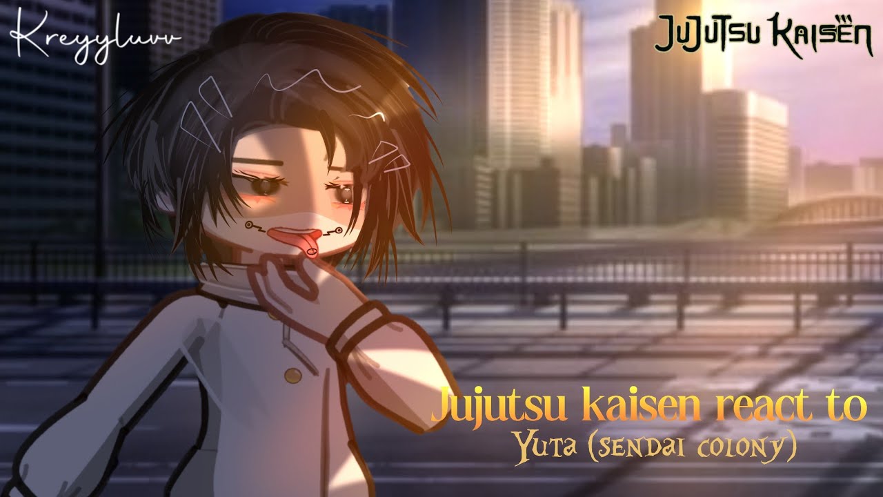 &deg;❀⋆ Jujutsu Kaisen React To Yuta (Sendai colony) ʚɞ credits on description ʚɞ Kreyyluvv ₊˚⊹ ᰔ