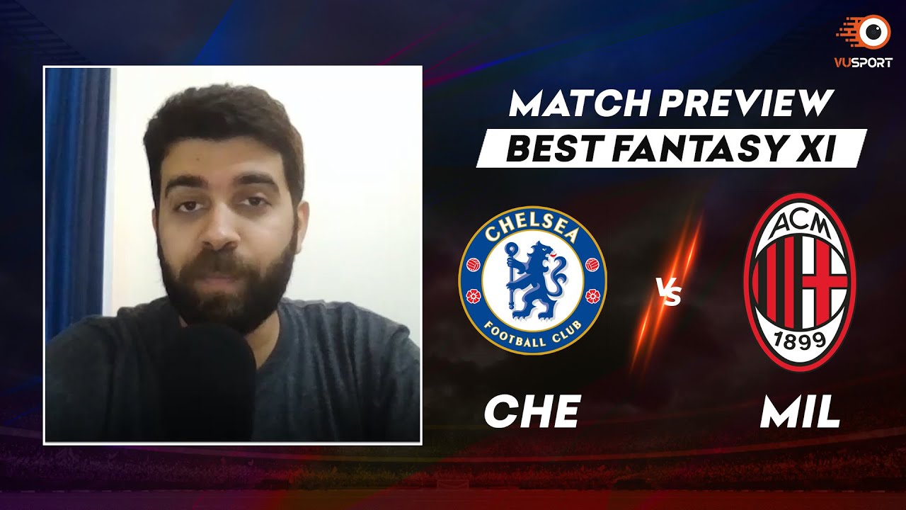 VUSport Preview: CHE vs MIL | Chelsea vs AC Milan | Champions League | Fantasy Tips, Lineups, Teams