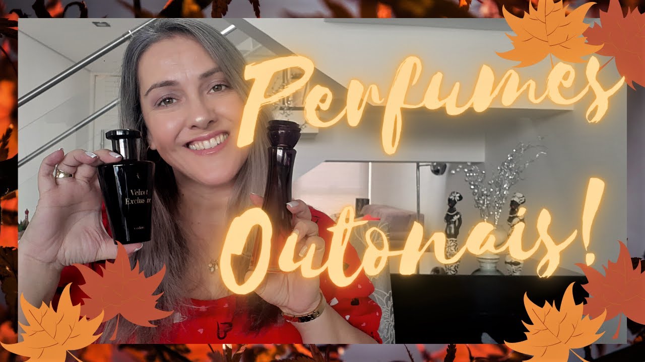 Perfumes Outonais - Perfeitos para Temperaturas Amenas!!