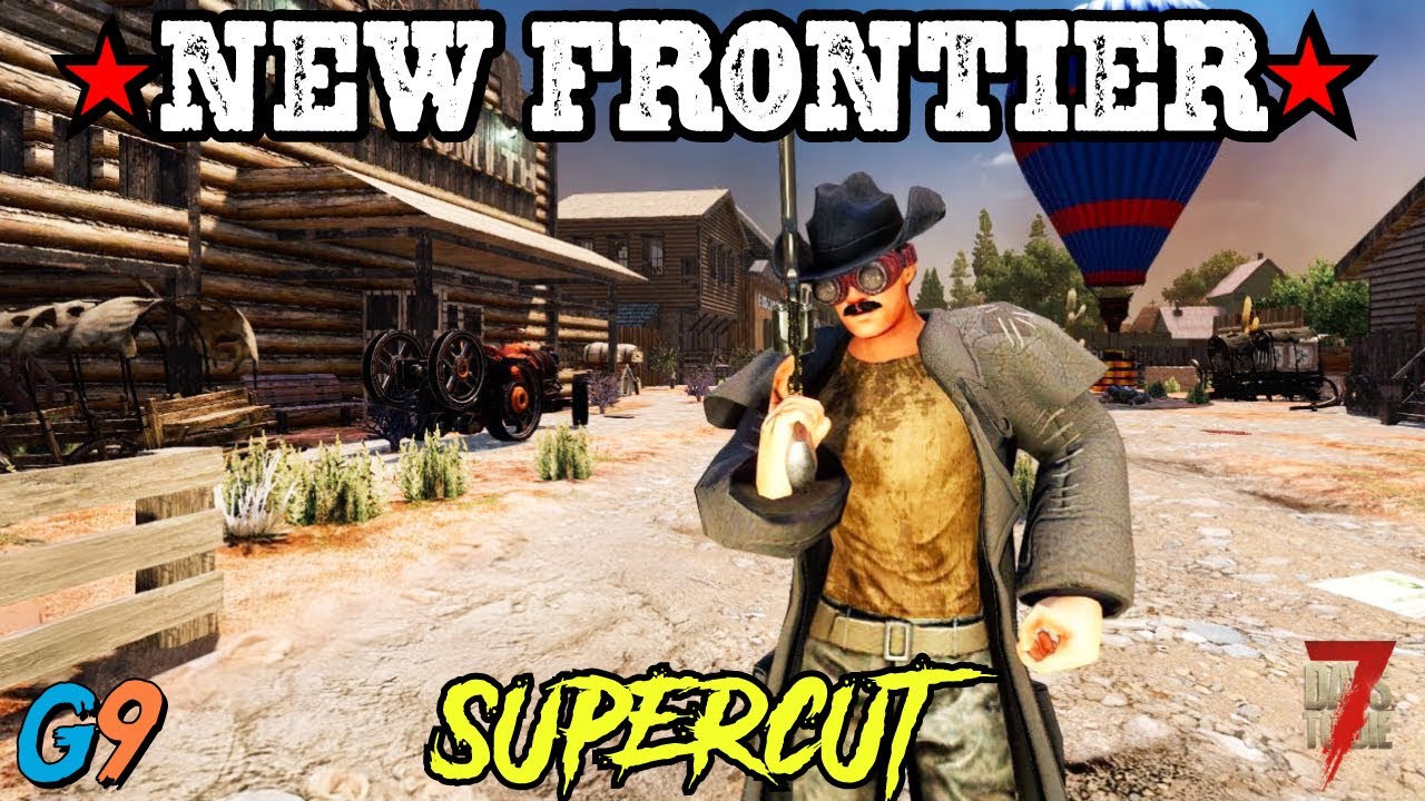 7 Days To Die - New Frontier Supercut (Wild West Mod)