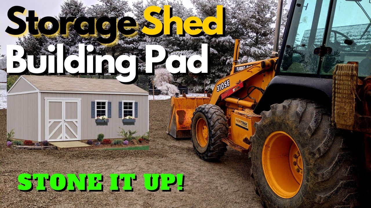Gravel Building Pad for Storage Shed - Using John Deere Backhoe to Level Stone Foundation