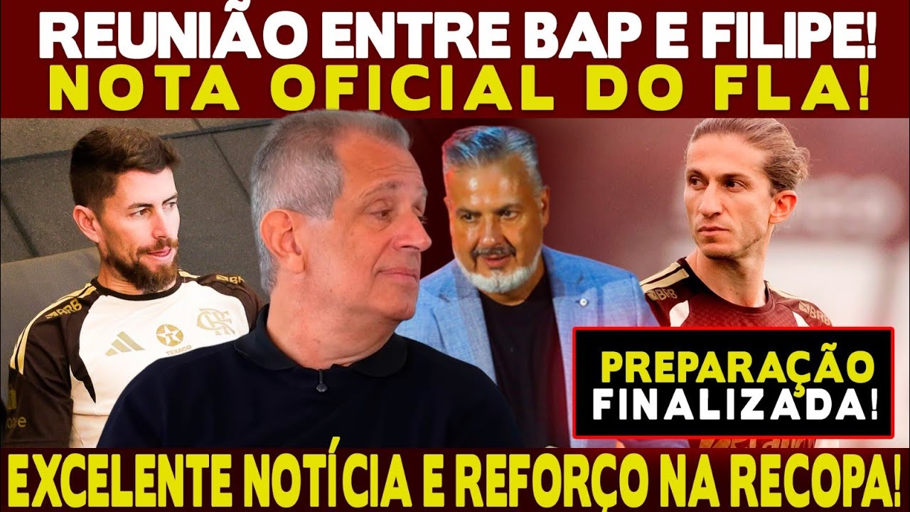 FILIPE LUÍS ABRE O JOGO SOBRE REUNIÃO COM BAP! NOTA OFICIAL! EXCELENTE NOTÍCIA! REFORÇO CONFIRMADO!