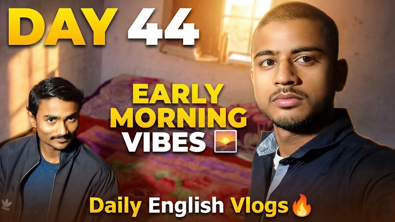 Today awoke on morning 🌄 |Day 44 of Daily English Vlogs 🔥| @CollegeGoers 