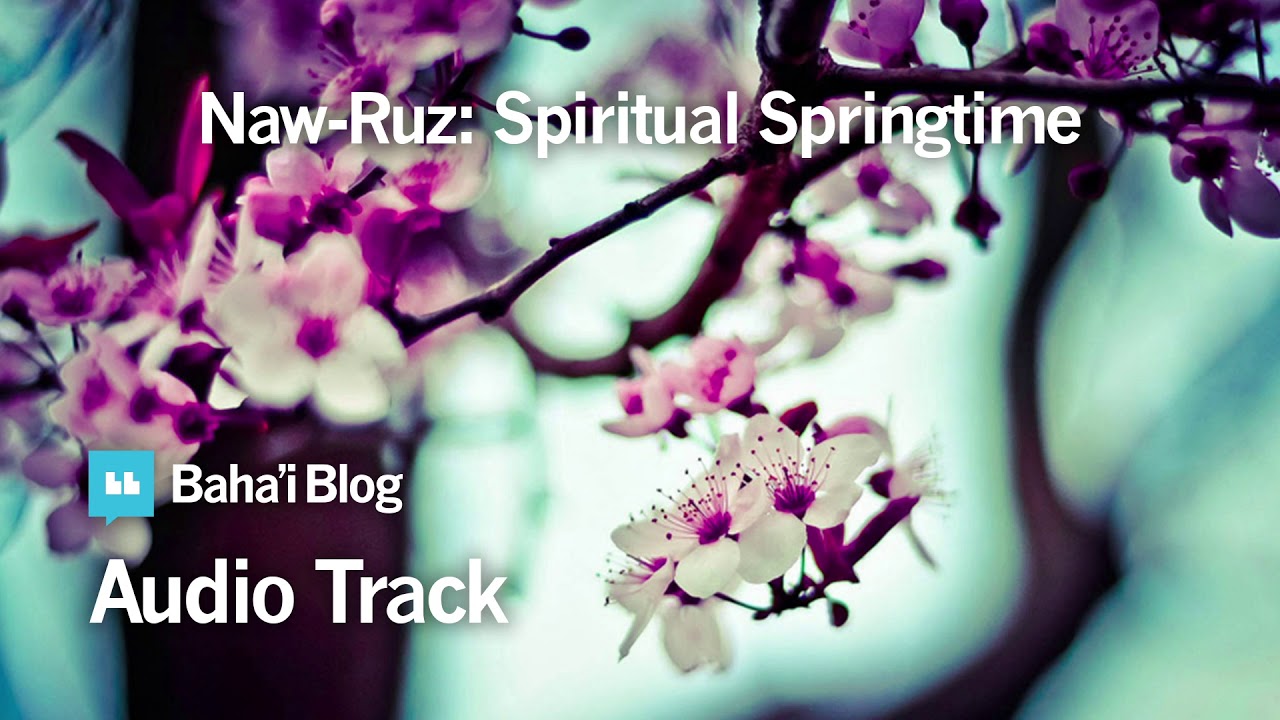 Naw-Ruz: Spiritual Springtime