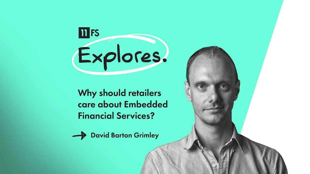 Why should retailers care about Embedded Financial Services? | 11:FS Explores