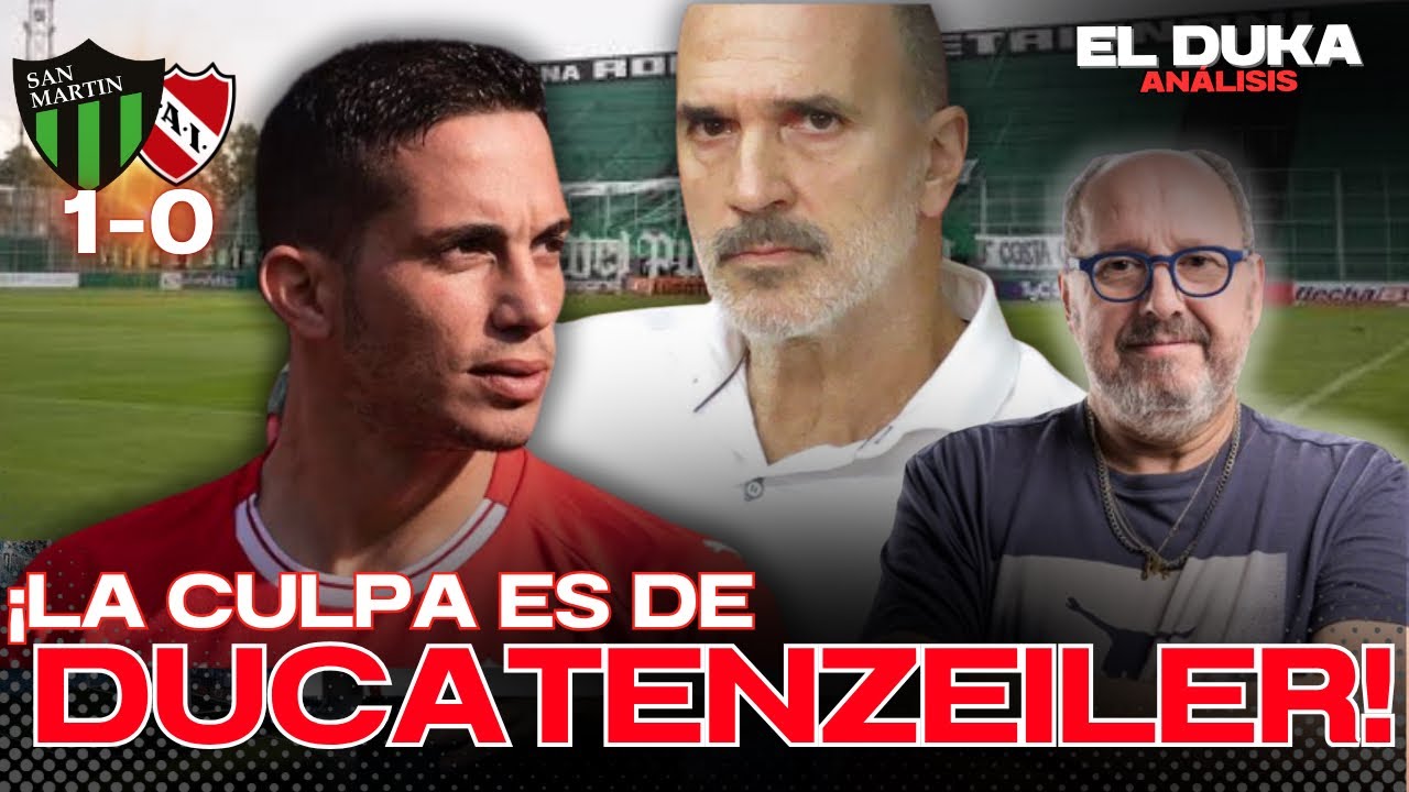 ¡LA CULPA ES DE DUCATENZEILER! - San Martin de SJ vs Independiente (1-0) - ELDUKA