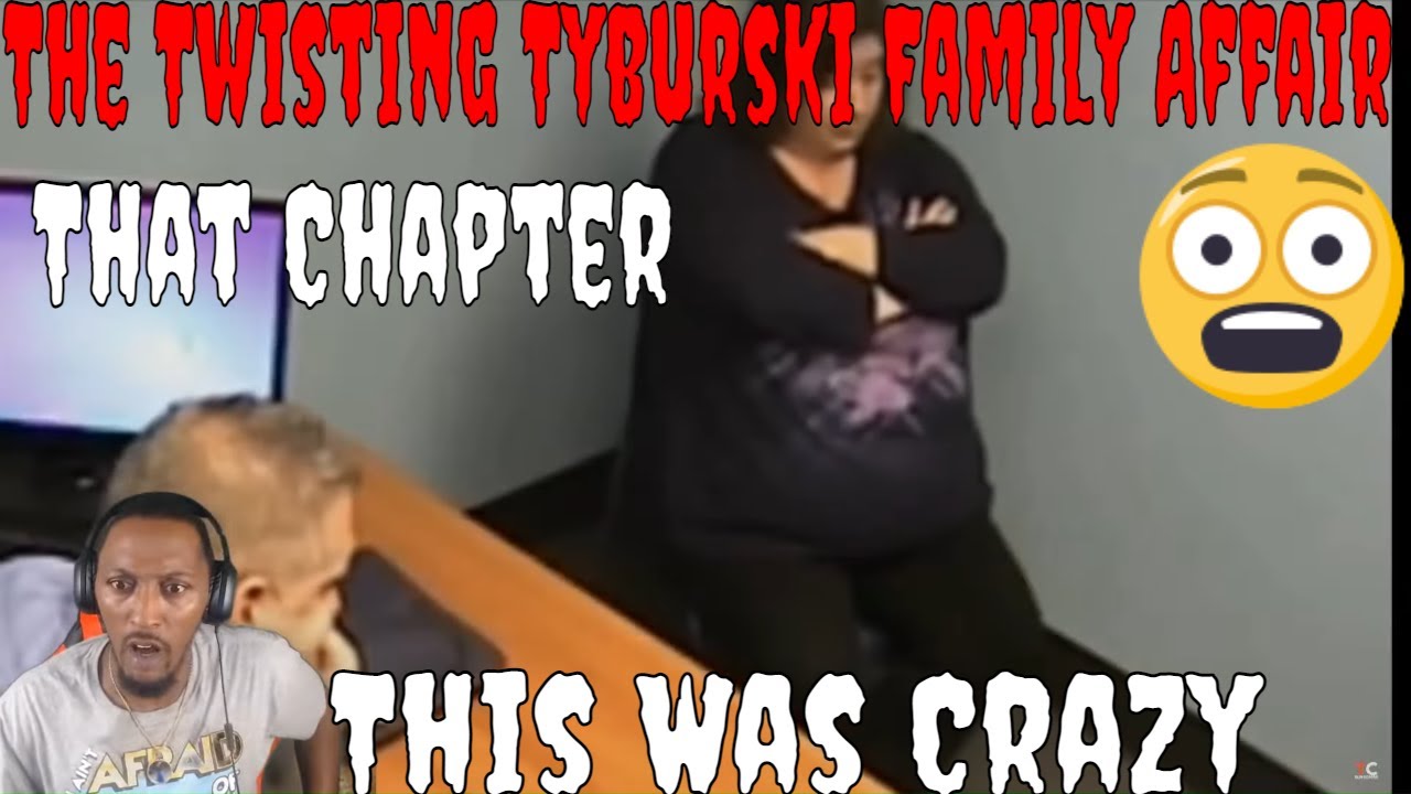 That Chapter - The Twisting Tyburski Family Affair (REACTION)