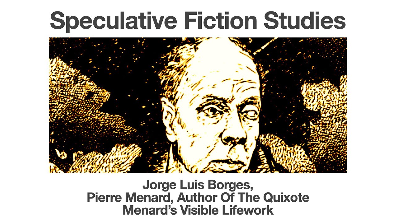 Jorge Luis Borges | Pierre Menard, autor Don Kichota | Widoczne dzieło życia Menarda