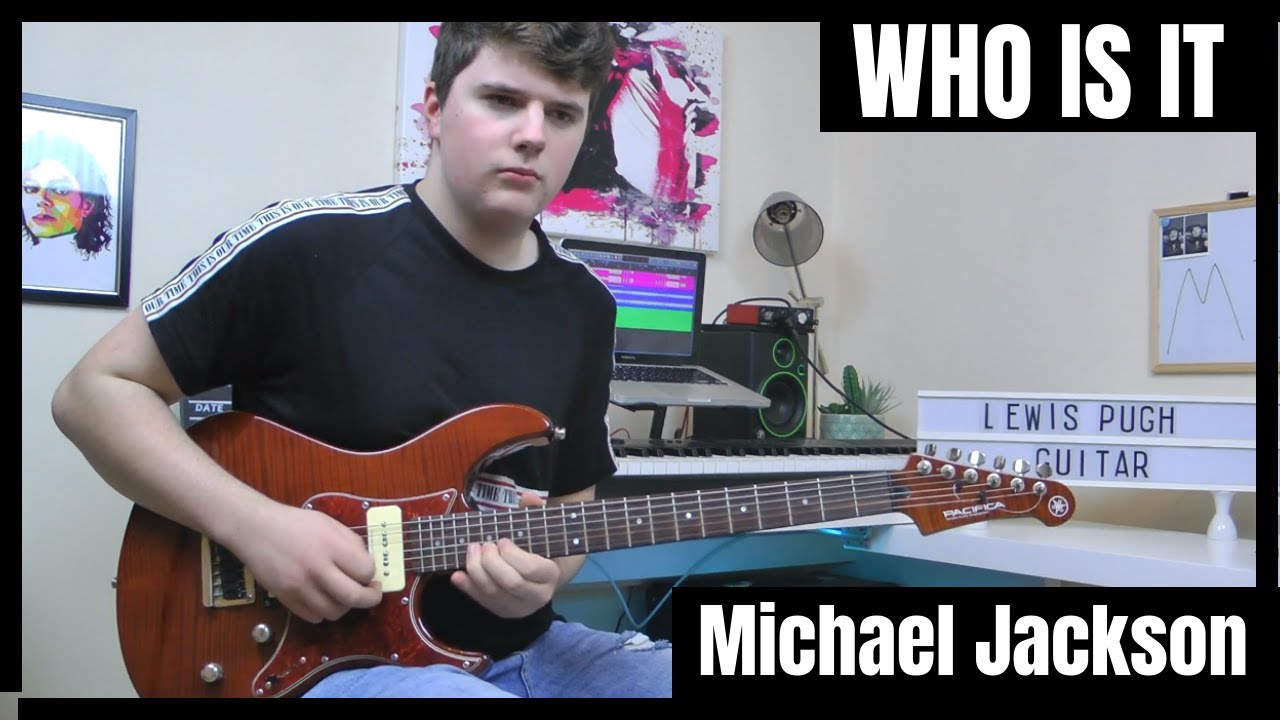 Michael Jackson - WHO IS IT - Guitar Cover By Lewis Pugh