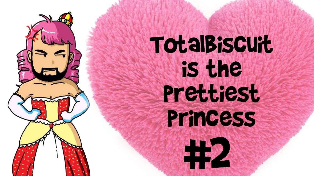 TotalBiscuit is the Prettiest Prettiest Princess - Part 2