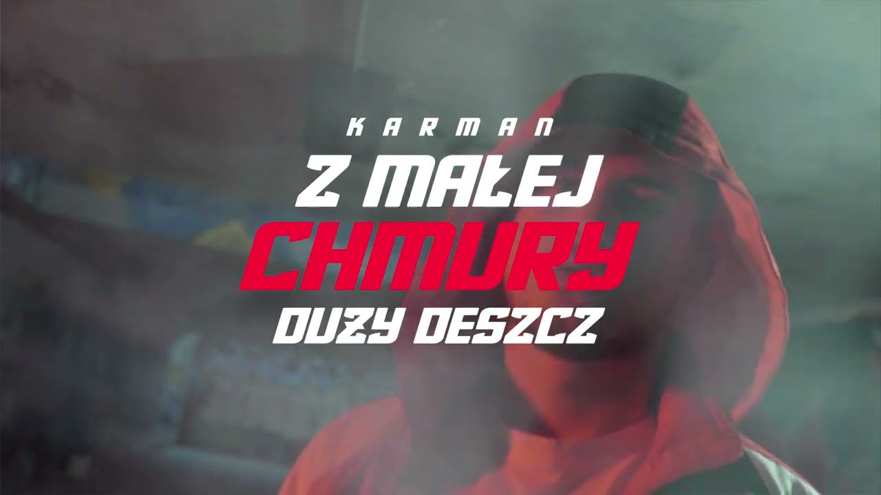 KARMAN - Z MAŁEJ CHMURY DUŻY DESZCZ (Official Video)