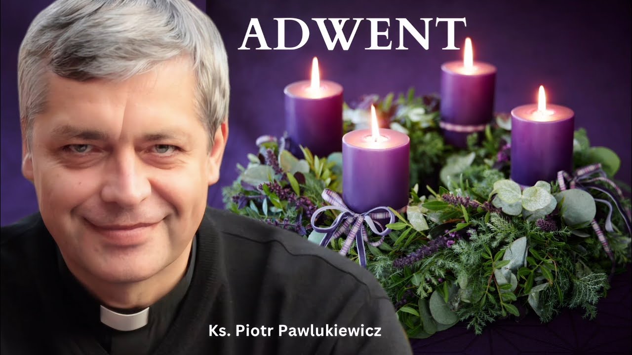 Ks. Piotr Pawlukiewicz Adwent - czas oczekiwania i nadziei #pawlukiewicz 