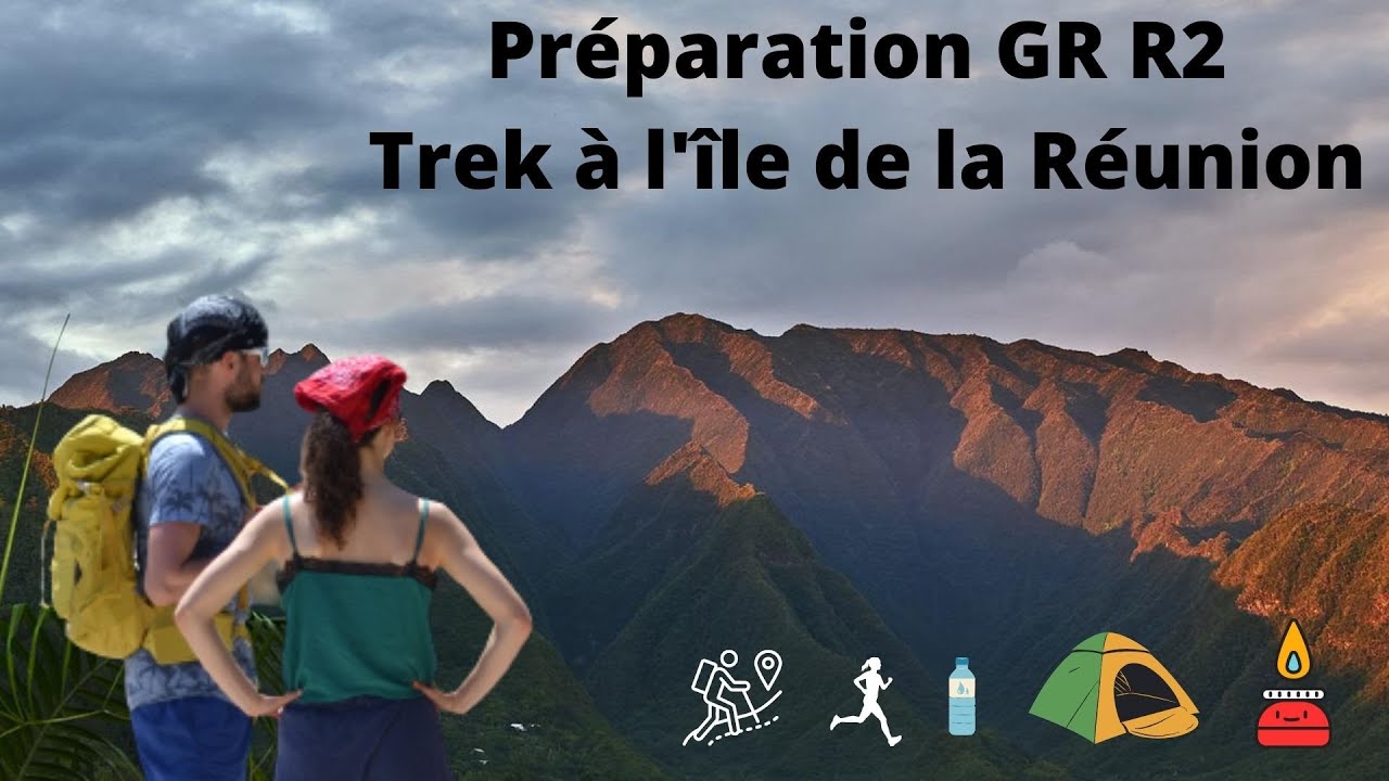 Comment se prépare t'on pour le GR R2 ? (Traversée de l'île de la Réunion)