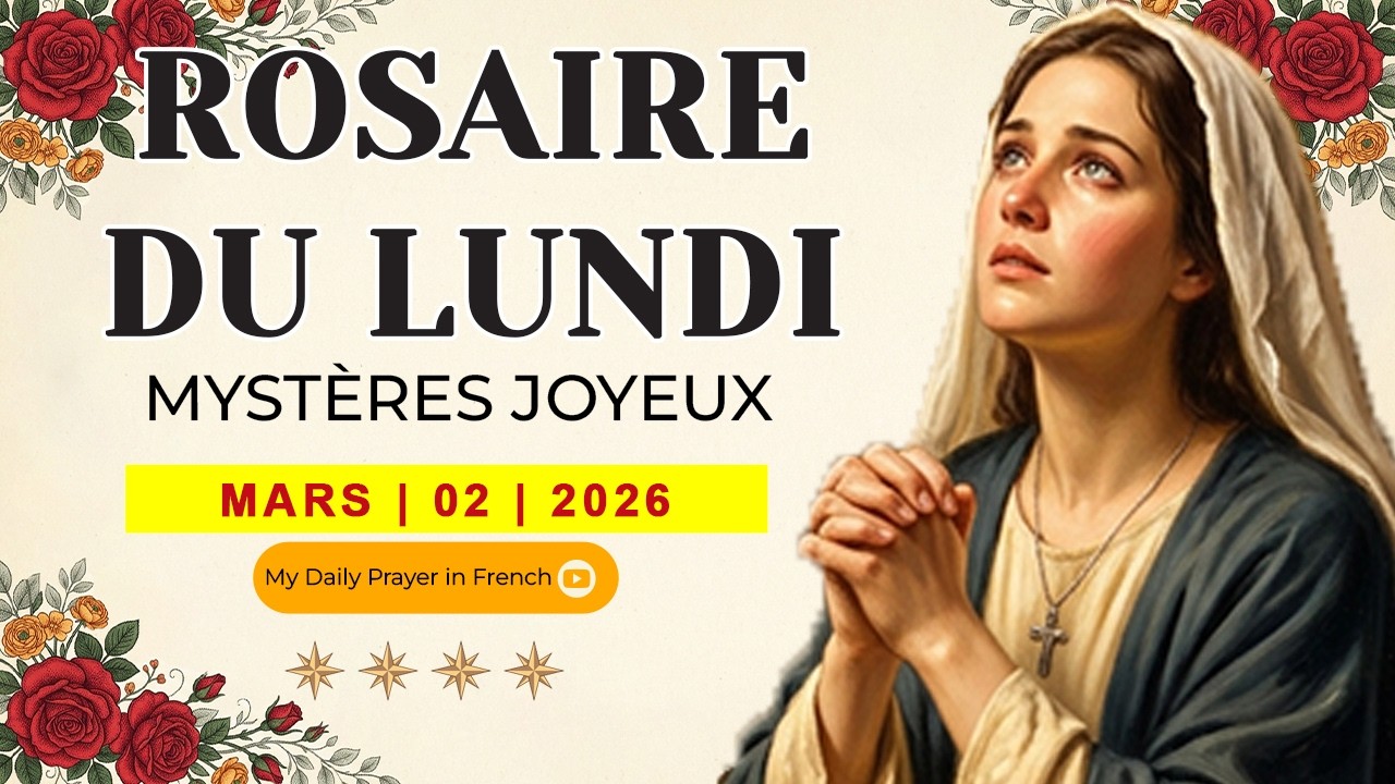 ROSAIRE DE GUÉRISON : MYSTÈRES JOYEUX, ROSAIRE DU LUNDI🌹MARS 02 2026🙏 REPRENEZ LA PRIÈRE
