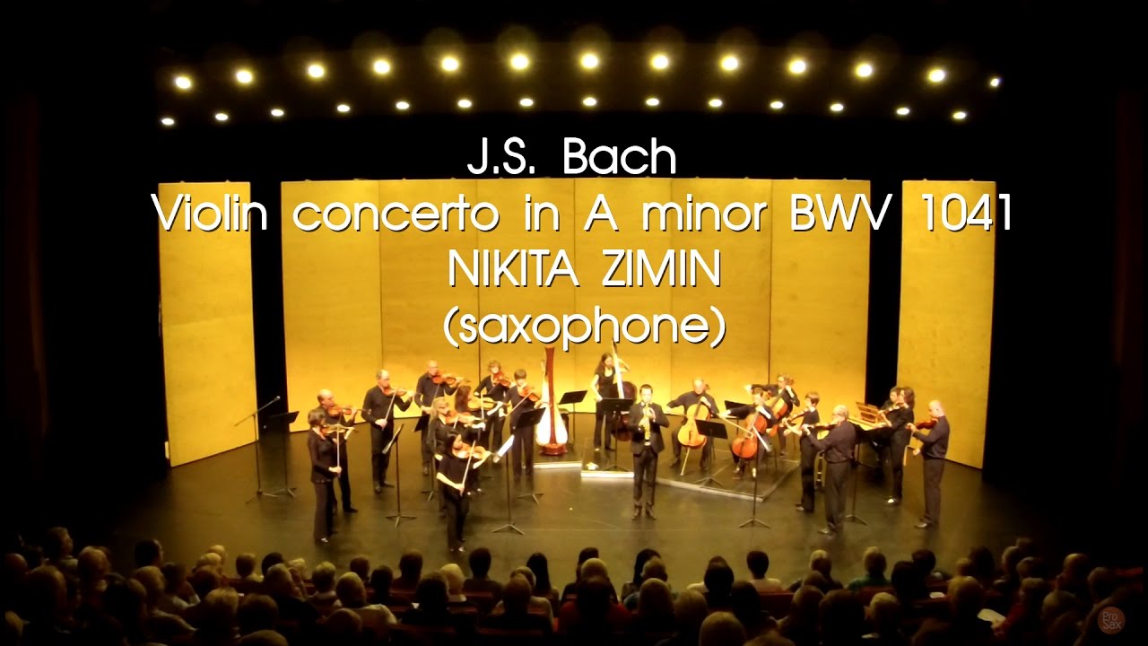 J.S. Bach Violin concerto in A minor BWV 1041 - NIKITA ZIMIN