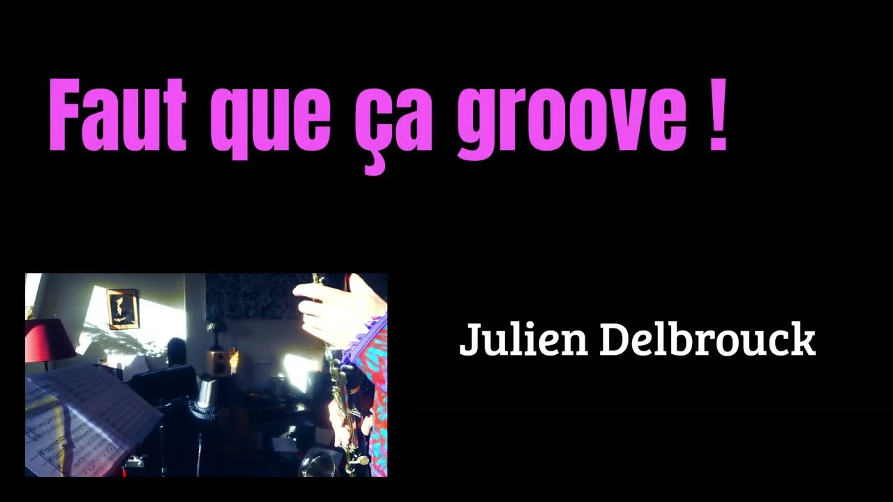 Faut que &ccedil;a groove ! (Julien Delbrouck)
