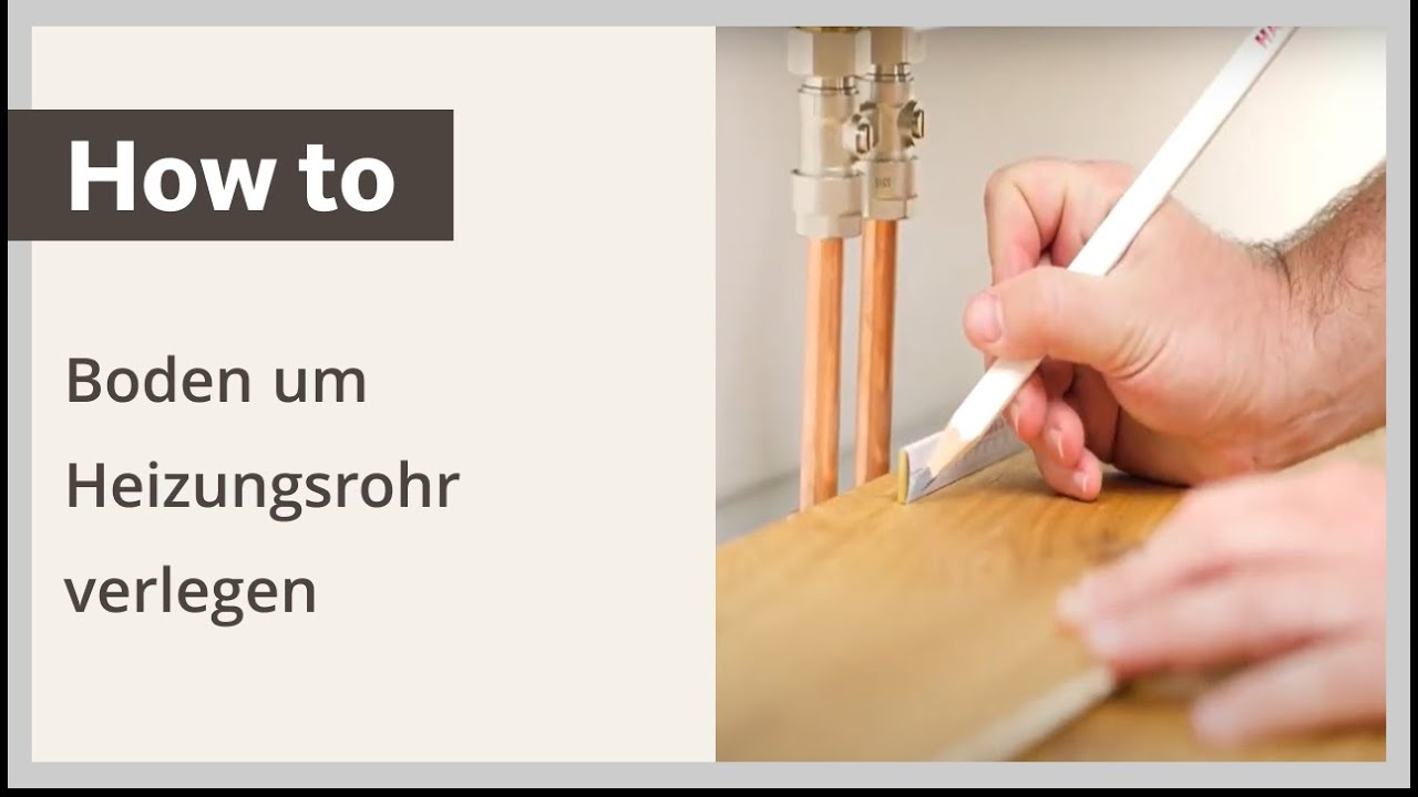 Anleitung: Boden an Heizungsrohr verlegen