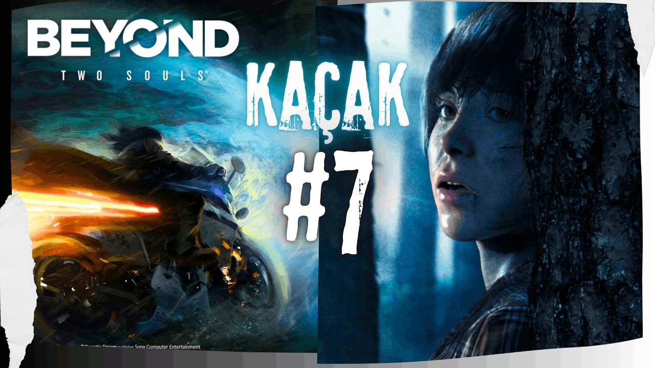 KAÇAK┃BEYOND: TWO SOULS┃TÜRKÇE BÖLÜM 7