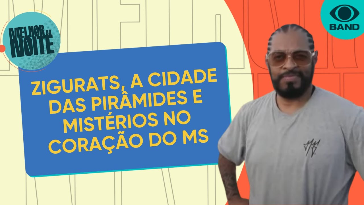 Zigurats, a cidade das pirâmides e mistérios no coração do MS | Melhor da Noite