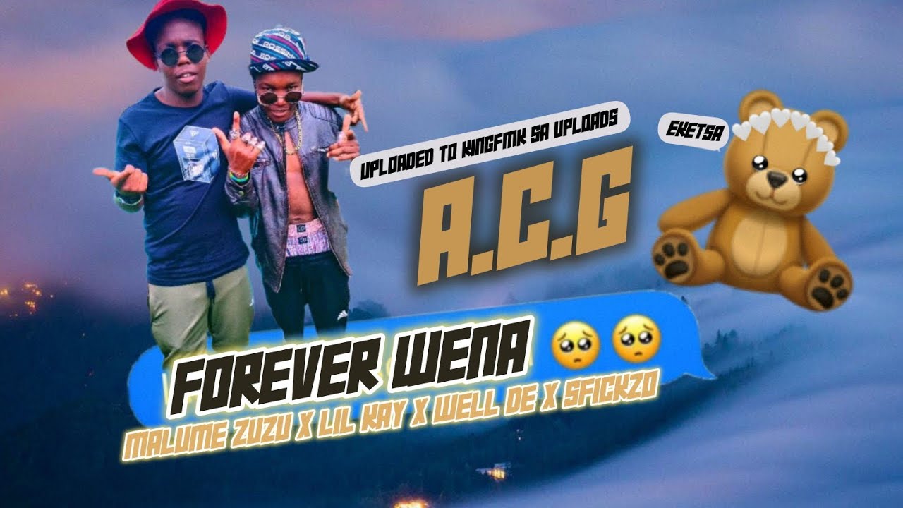 FOREVER WENA [ EKETJA NEW 45 ] - MALUME ZUZU X LIL KAY X WELL DE X SFICKZO [ MA AHI CHUWANGA GANG