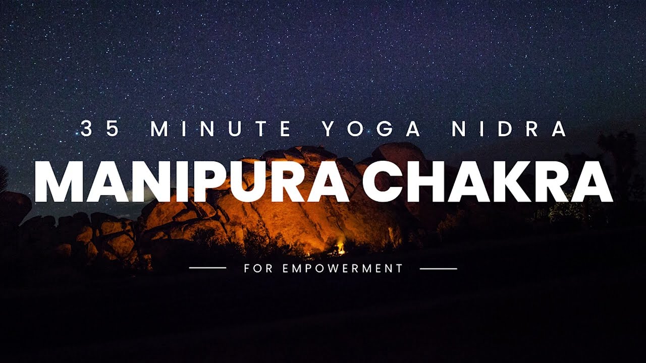 Yoga Nidra for Manipura Chakra or Solar Plexus | 35 Minutes for Empowerment