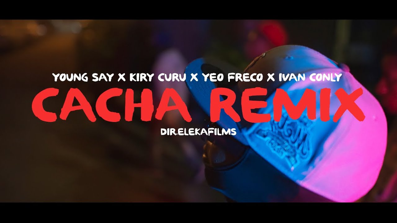 Cacha Remix-Young Say ❌ Kiry Curu ❌ Yeo Freko ❌ Ivan Conly (Video Oficial 4k)