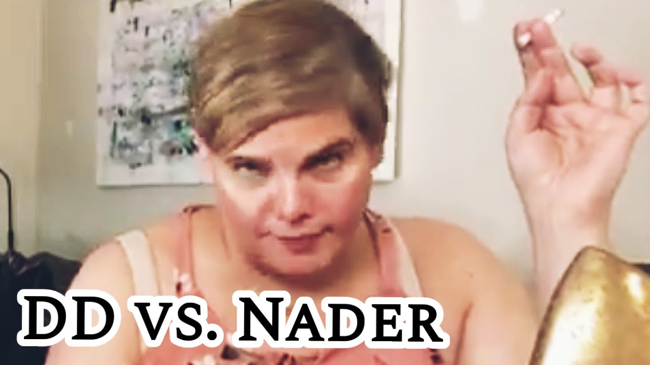 Apparently DD Put Nader Away?