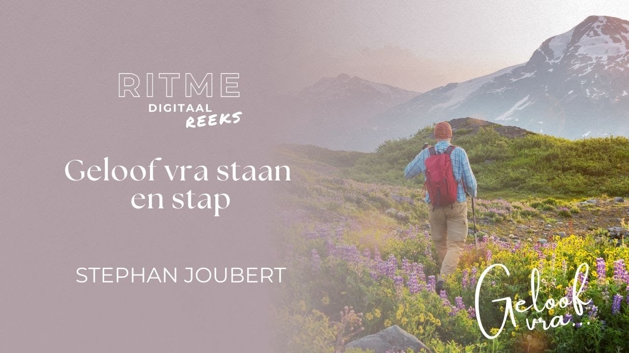 RITME Digitaal | Geloof Vra Staan En Stap | Stephan Joubert