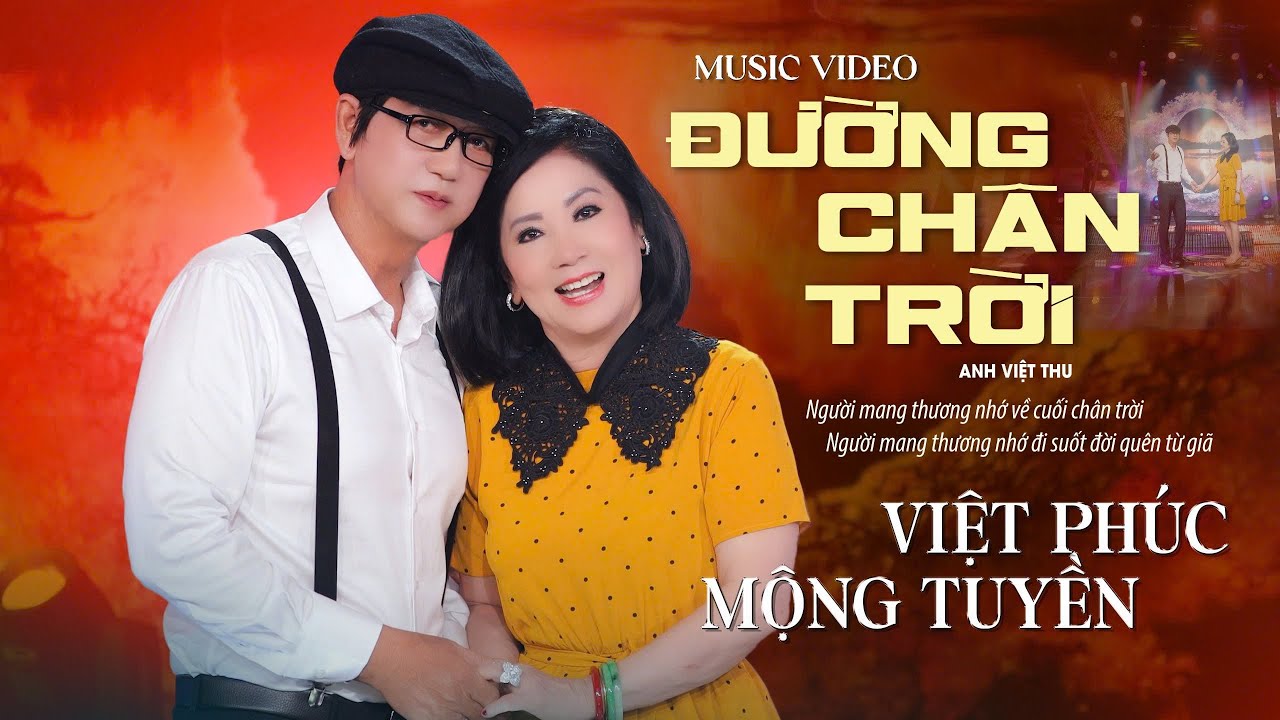 ĐƯỜNG CHÂN TRỜI - Danh ca MỘNG TUYỀN & VIỆT PHÚC - Sáng tác : Anh Việt Thu - MV4K