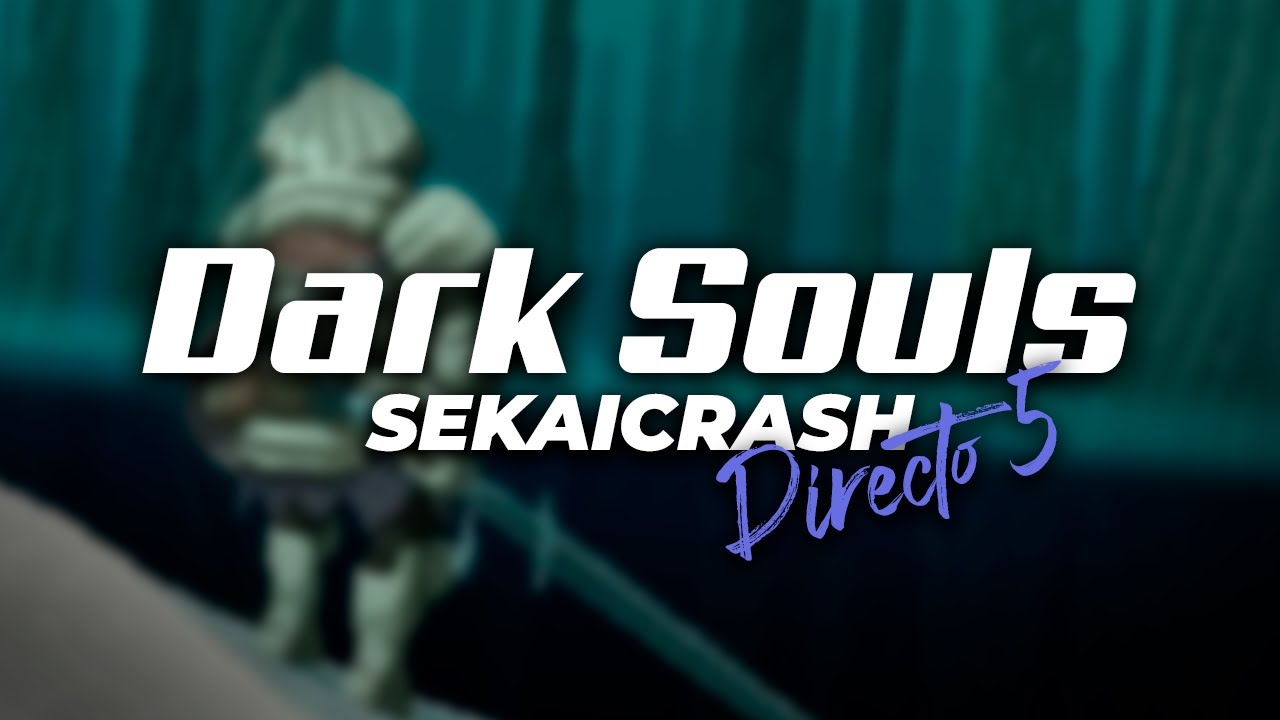 Dark Souls Sekaicrash - Directo 5 (Catacumbas & Tumba de los Gigantes)
