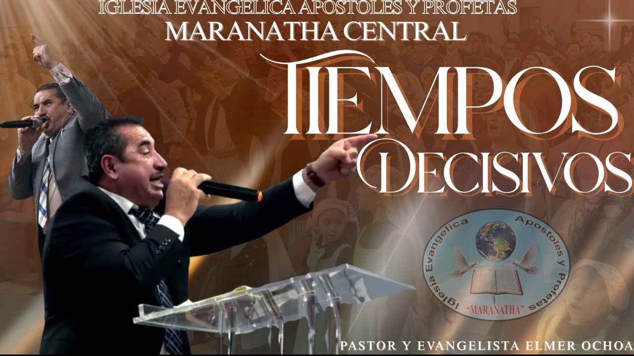 TIEMPOS DECISIVOS ll IGLESIA EVANGELICA APOSTOLES Y PROFETAS 