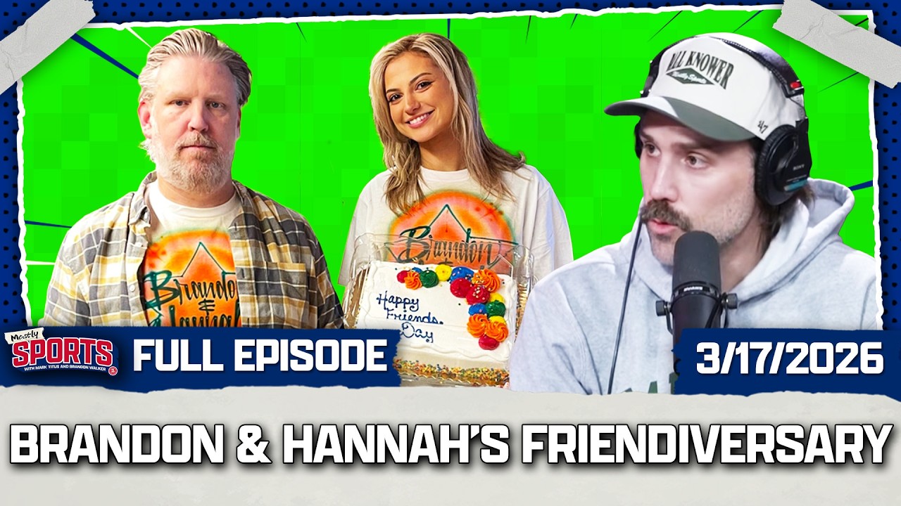 Reacting To Pros Vs. Joes Stream + Brandon/Hannah's Friendiversary | Mostly Sports EP 609 | 3.17.26