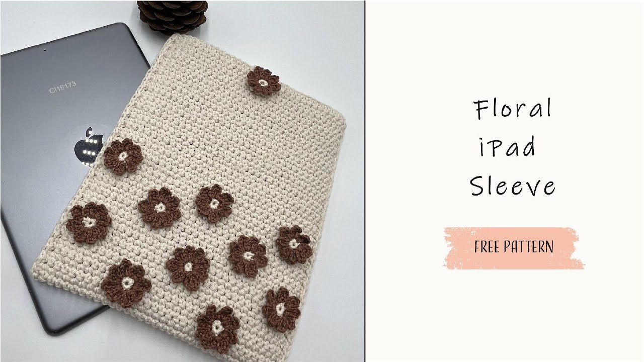 Crochet Floral iPad Sleeve | Step-by-Step Tutorial
