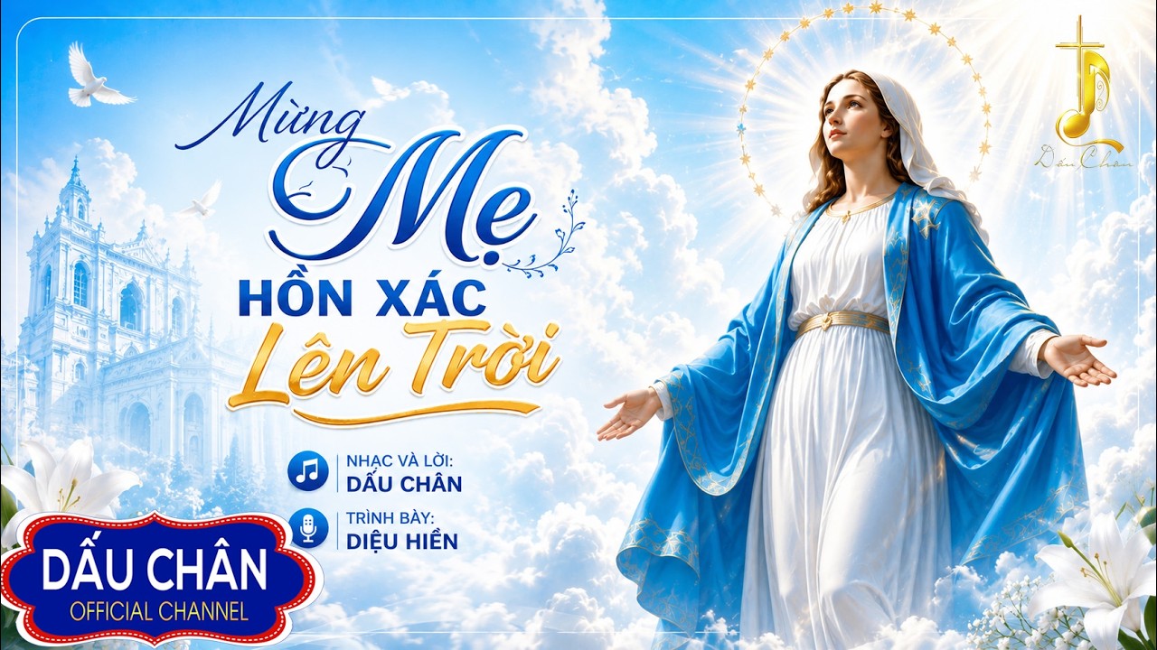 MỪNG MẸ HỒN XÁC LÊN TRỜI l Sáng tác: Dấu Chân l Thể hiện: Diệu Hiền l Nhạc Thánh Ca l