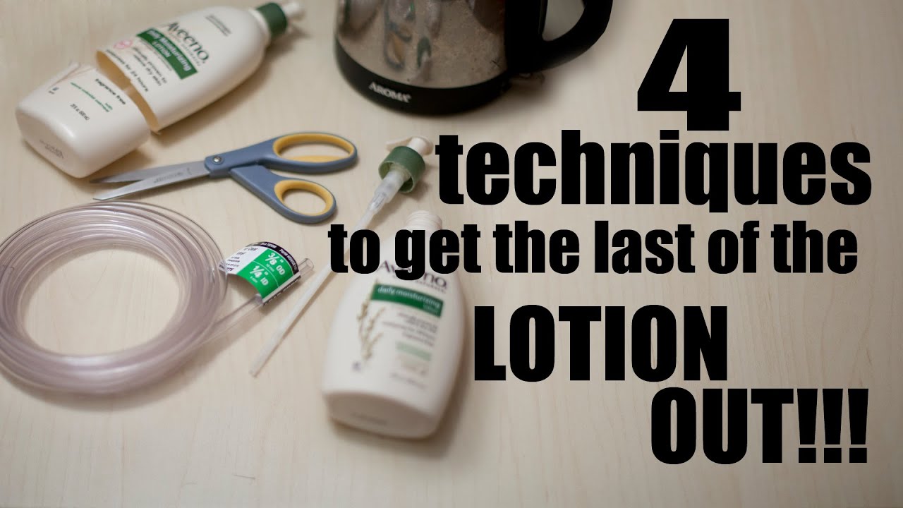 How to get the LAST of the LOTION OUT of the bottle! (4 Techniques)