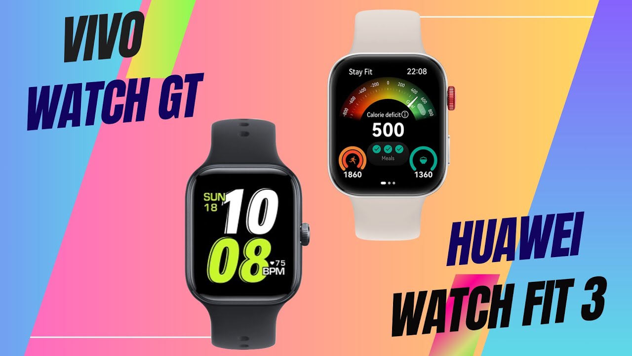 Vivo Watch GT Vs Huawei Watch Fit 3