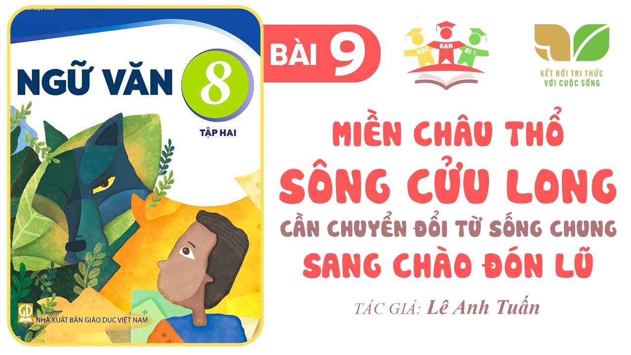 MIỀN CHÂU THỔ SÔNG CỬU LONG Cần Chuyển Đổi Từ Sống Chung Sang Chào Đón Lũ | Ngữ Văn 8 [HK 2] KẾT NỐI